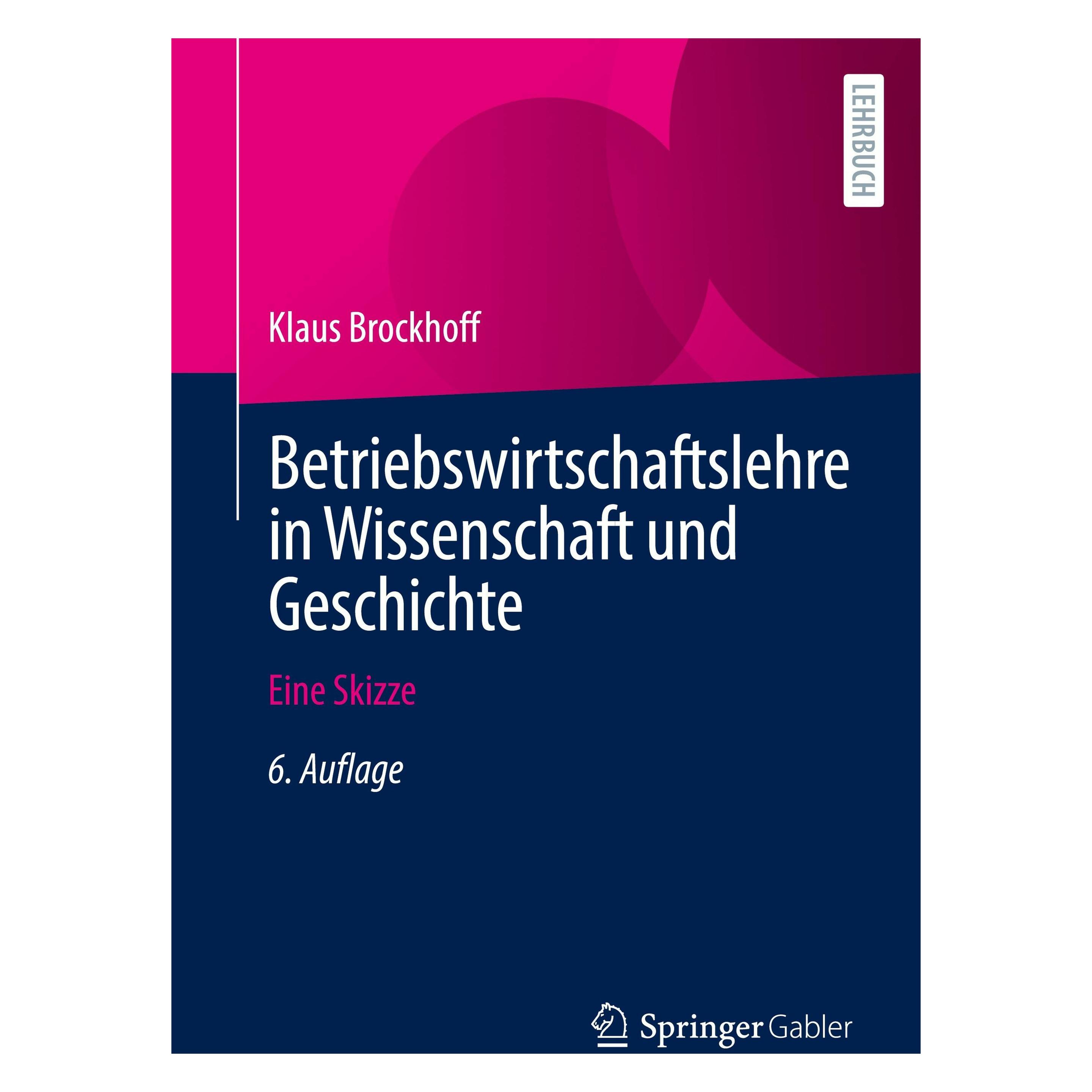 Springer Betriebswirtschaftslehre in Wissenschaft und Geschichte (Deutsch, Softcover, Klaus Brockhoff) (56196616)