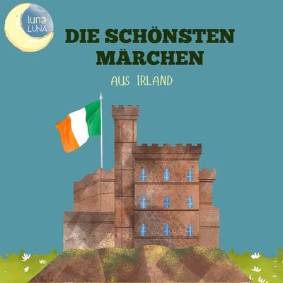 Die schönsten Märchen aus Irland - Karl Knortz,Luna Luna, Audio, 9783754512449