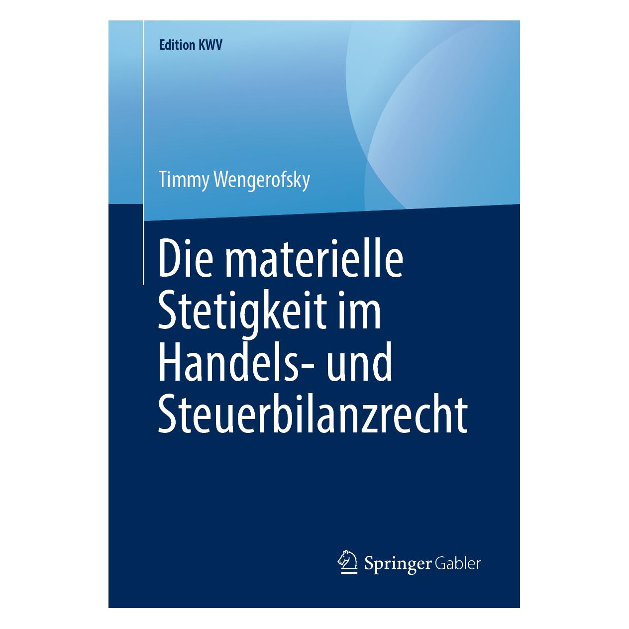 Springer Die materielle Stetigkeit im Handels- und Steuerbilanzrecht (Deutsch, Softcover, Timmy Wengerofsky) (56040950)