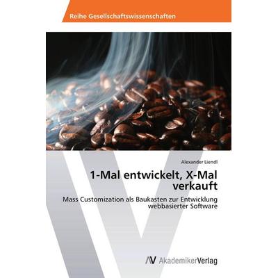 1-Mal entwickelt, X-Mal verkauft, Taschenbuch von Alexander Liendl, AV Akademikerverlag, 978-3-639-47072-7