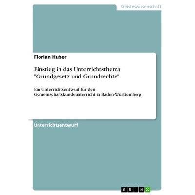 Einstieg in das Unterrichtsthema 'Grundgesetz und Grundrechte'; Taschenbuch von Florian Huber, GRIN, 978-3-640-85985-6