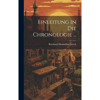 Einleitung in Die Chronologie ..., Gebundene Ausgabe von Bernhard Maximilian Lersch, Legare Street Press, 978-1-01-998941-8