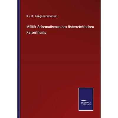 Militär-Schematismus des österreichischen Kaiserthums, Taschenbuch von , BoD - Books on Demand, 978-3-7525-2848-0