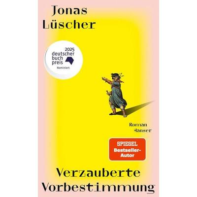 Verzauberte Vorbestimmung, Gebundene Ausgabe von Jonas Lüscher, Carl Hanser, 978-3-446-28304-6