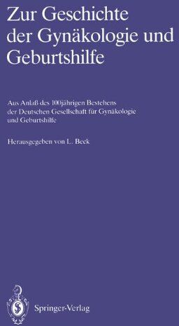 Lutwin Beck - Zur Geschichte der Gynäkologie und Geburtshilfe: Aus Anlaß des 100jährigen Bestehens der Deutschen Gesellschaft für Gynäkologie und Geburtshilfe - Preis vom 30.09.2026 09:01:18 h