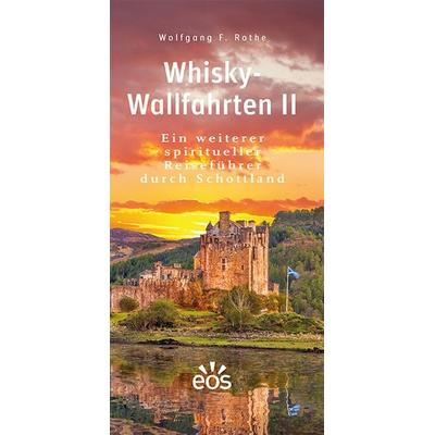 Whisky-Wallfahrten II, Gebundene Ausgabe von Wolfgang F. Rothe, EOS, 978-3-8306-8094-9