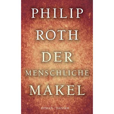 Der menschliche Makel, Gebundene Ausgabe von Philip Roth, Carl Hanser