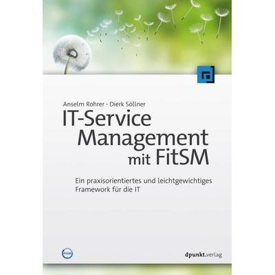 IT-Service Management mit FitSM, Taschenbuch von Anselm Rohrer,Dierk Söllner, Dpunkt.verlag, 978-3-86490-417-2