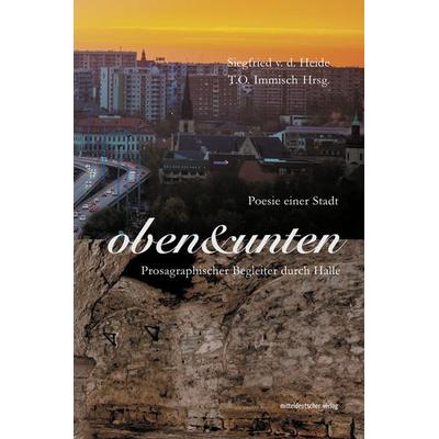 Oben & unten. Poesie einer Stadt, Gebundene Ausgabe von , Mitteldeutscher verlag
