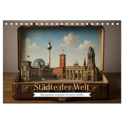 Städte der Welt - Metropolen verpackt in einem Koffer (Tischkalender 2027 DIN A5 quer), CALVENDO Monatskalender