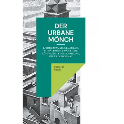 Der Urbane Mönch, Gebundene Ausgabe von Vassilios Kotsis, BoD – Books on Demand, 978-3-7597-9487-1