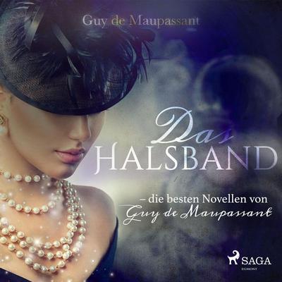 Das Halsband - die besten Novellen von Guy de Maupassant (Ungekürzt) - Guy de Maupassant, Audio, 9788726137064
