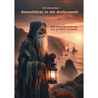 Reiseführer in die Anderswelt, Taschenbuch von Pol Devachan, Epubli, 978-3-7598-0402-0