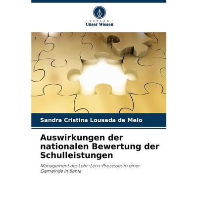 Auswirkungen der nationalen Bewertung der Schulleistungen, Taschenbuch von Sandra Cristina Lousada de Melo, Verlag Unser Wissen, 978-620-7-80441-2