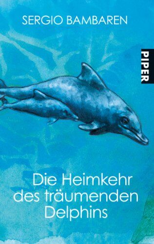 Sergio Bambarén - Die Heimkehr des träumenden Delphins: Roman - Preis vom 06.10.2026 07:26:00 h