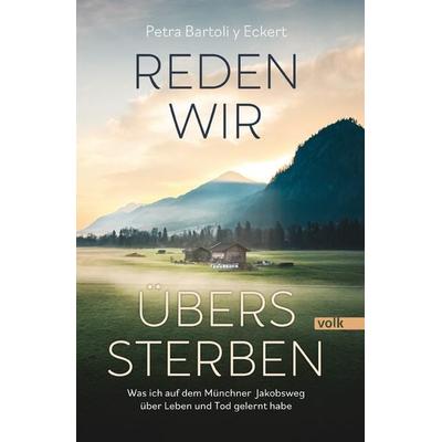 Reden wir übers Sterben, Taschenbuch von Petra Bartoli y Eckert, Volk Verlag, 978-3-86222-507-1