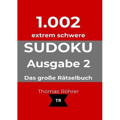 1.002er Sudoku / 1.002er Sudoku extrem schwer, Taschenbuch von Thomas Röhrer, Epubli, 978-3-565-76164-7