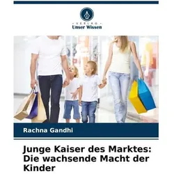 Junge Kaiser des Marktes: Die wachsende Macht der Kinder, Schulbücher von Rachna Gandhi