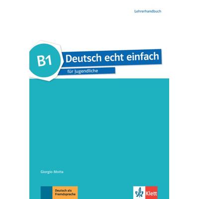 Deutsch echt einfach B1, Geheftet von Giorgio Motta,E. Danuta Machowiak,Jan Szurmant,Ulrike Trebesius-Bensch, Klett Sprachen GmbH, 978-3-12-676536-7
