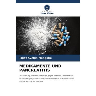 Medikamente und Pancreatitis, Taschenbuch von Tiget Ayelgn Mengstie, Verlag Unser Wissen, 978-620-4-34419-5
