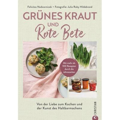Grünes Kraut & Rote Bete, Gebundene Ausgabe von Felicitas Nadwornicek, Christian
