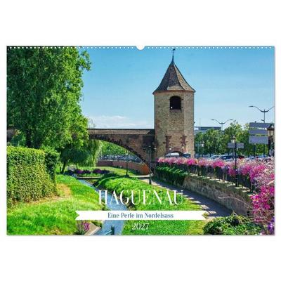 Haguenau - eine Perle im Nordelsass (Wandkalender 2027 DIN A2 quer), CALVENDO Monatskalender