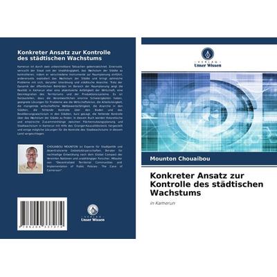 Konkreter Ansatz zur Kontrolle des städtischen Wachstums, Taschenbuch von Mounton Chouaibou, Verlag Unser Wissen, 978-620-4-33707-4