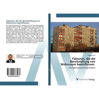 Faktoren, die die Bereitstellung von Wohnraum beeinflussen, Taschenbuch von Tesfalem Leta, AV Akademikerverlag, 978-620-0-66323-8