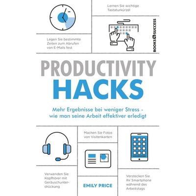 Productivity Hacks, Taschenbuch von Emily Price, Books4success, 978-3-86470-798-8