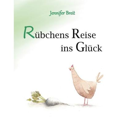Rübchens Reise ins Glück, Gebundene Ausgabe von Jennifer Breit, BoD – Books on Demand, 978-3-7519-2142-8
