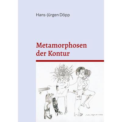 Metamorphosen der Kontur, Taschenbuch von Hans-Jürgen Döpp, BoD – Books on Demand, 978-3-7597-3604-8