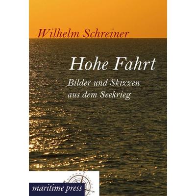 Hohe Fahrt, Taschenbuch von Wilhelm Schreiner, Maritimepress, 978-3-95427-202-0