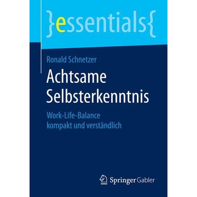 Achtsame Selbsterkenntnis, Taschenbuch von Ronald Schnetzer, Springer Fachmedien Wiesbaden GmbH, 978-3-658-06242-2