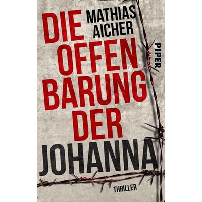 Die Offenbarung der Johanna, Taschenbuch von Mathias Aicher, Piper Taschenbuch
