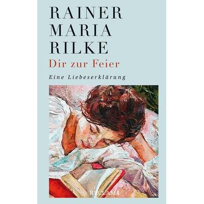 Dir zur Feier, Gebundene Ausgabe von Rainer Maria Rilke, Reclam, Philipp, 978-3-15-011329-5