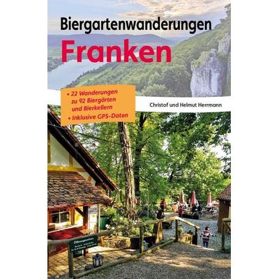 Biergartenwanderungen Franken, Taschenbuch von Christof Herrmann,Helmut Herrmann, Heinrichs-Verlag gGmbH, 978-3-89889-250-6