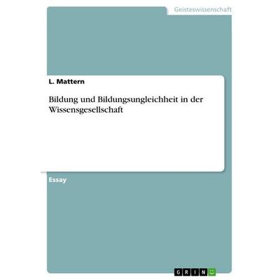 Bildung und Bildungsungleichheit in der Wissensgesellschaft, Taschenbuch von L. Mattern, GRIN, 978-3-656-54207-0