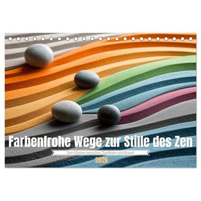 Farbenfrohe Wege zur Stille des Zen (Tischkalender 2026 DIN A5 quer), CALVENDO Monatskalender