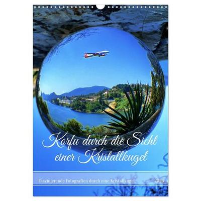Korfu durch die Sicht einer Kristallkugel (Wandkalender 2026 DIN A3 hoch), CALVENDO Monatskalender