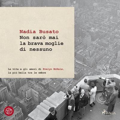 Non sarò mai la brava moglie di nessuno - Nadia Busato, Audio, 9788728307779