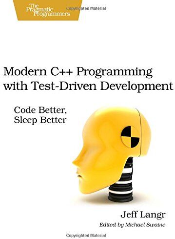 Jeff Langr - Modern C++ Programming with Test-Driven Development: Code Better, Sleep Better - Preis vom 30.09.2026 09:01:18 h