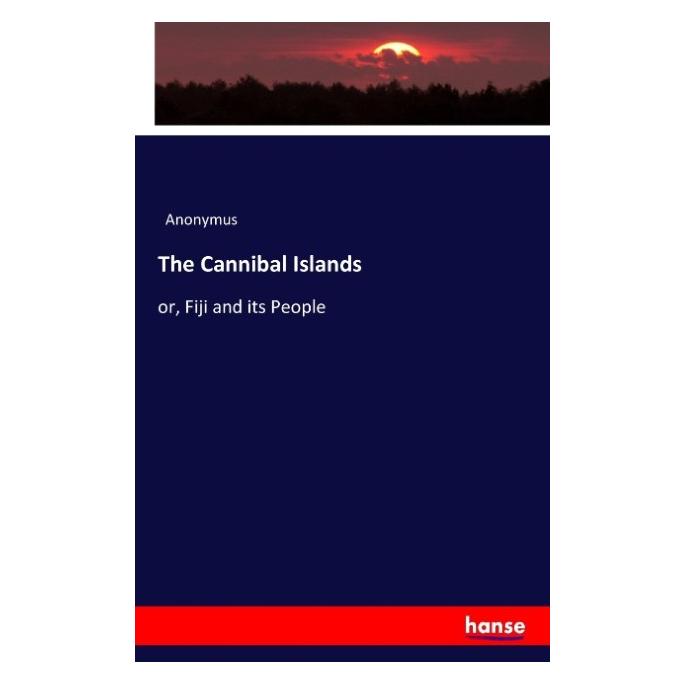 Hansebooks The Cannibal Islands (Englisch, Softcover, Anonymus) (55852353)