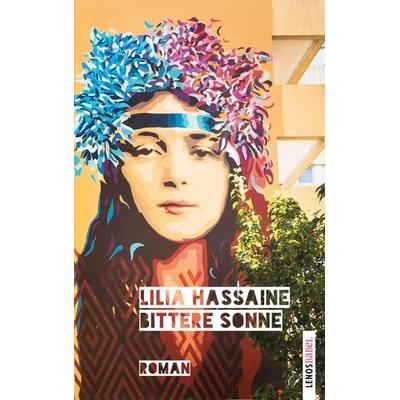 Bittere Sonne, Gebundene Ausgabe von Lilia Hassaine, Lenos Verlag, 978-3-03925-035-6