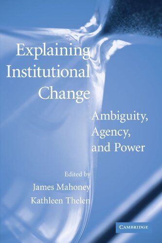 James Mahoney - Explaining Institutional Change: Ambiguity, Agency, and Power - Preis vom 07.10.2026 11:45:10 h