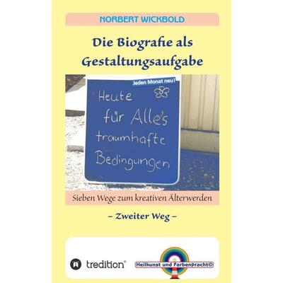 Sieben Wege zum kreativen Älterwerden 2, Taschenbuch von Norbert Wickbold, Tredition, 978-3-347-41444-0