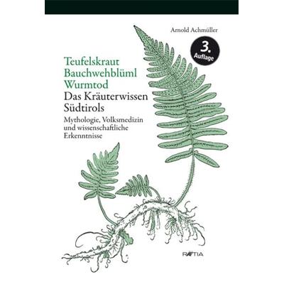 Teufelskraut, Bauchwehblüml, Wurmtod, Taschenbuch von Arnold Achmüller, Edition Raetia, 978-88-7283-427-5