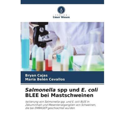 Salmonella spp und E. coli BLEE bei Mastschweinen, Taschenbuch von Bryan Cajas,María Belén Cevallos, Verlag Unser Wissen, 978-620-6-35525-0