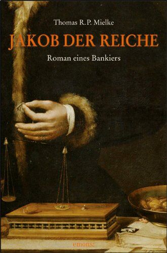 Mielke, Thomas R. P. - Jakob der Reiche - Roman eines Bankiers - Preis vom 19.10.2026 19:33:35 h