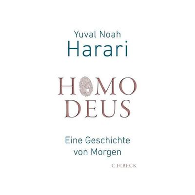 Homo Deus, Gebundene Ausgabe von Yuval Noah Harari, C.H. Beck, 978-3-406-80118-1