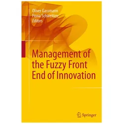 Management of the Fuzzy Front End of Innovation, Fachbücher von Oliver Gassmann, Fiona Schweitzer